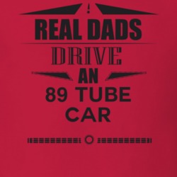 Real Dads Drive An 89 Tube Car Father's Day T Shirt