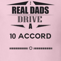 Real Dads Drive A 10 Accord Father's Day T Shirt