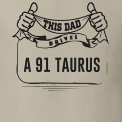 This Dad Drives A 91 Taurus Father's Day T Shirt