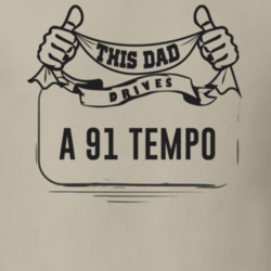 This Dad Drives A 91 Tempo Father's Day T Shirt