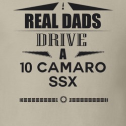 Real Dads Drive A 10 Camaro Ssx Father's Day T Shirt