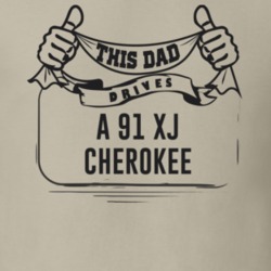This Dad Drives A 91 Xj Cherokee Father's Day T Shirt