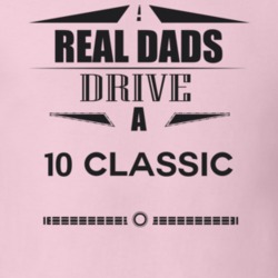Real Dads Drive A 10 Classic Father's Day T Shirt