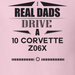 Real Dads Drive A 10 Corvette Z06X Father's Day T Shirt