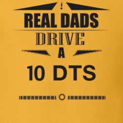 Real Dads Drive A 10 Dts Father's Day T Shirt