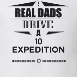 Real Dads Drive A 10 Expedition Father's Day T Shirt