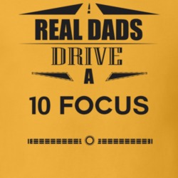 Real Dads Drive A 10 Focus Father's Day T Shirt