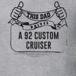 This Dad Drives A 92 Custom Cruiser Father's Day T Shirt