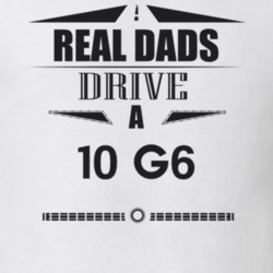 Real Dads Drive A 10 G6 Father's Day T Shirt