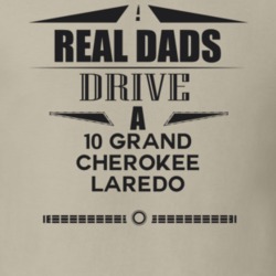 Real Dads Drive A 10 Grand Cherokee Laredo Father's Day T Shirt