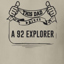 This Dad Drives A 92 Explorer Father's Day T Shirt