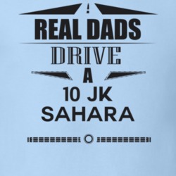 Real Dads Drive A 10 Jk Sahara Father's Day T Shirt