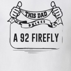 This Dad Drives A 92 Firefly Father's Day T Shirt