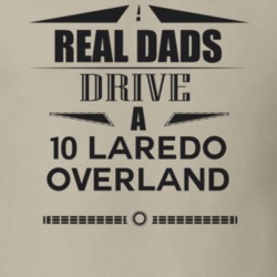 Real Dads Drive A 10 Laredo Overland Father's Day T Shirt