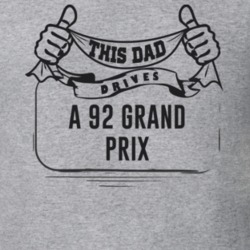 This Dad Drives A 92 Grand Prix Father's Day T Shirt