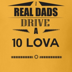 Real Dads Drive A 10 Lova Father's Day T Shirt