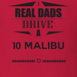 Real Dads Drive A 10 Malibu Father's Day T Shirt