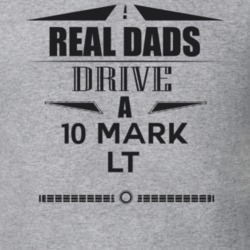 Real Dads Drive A 10 Mark Lt Father's Day T Shirt