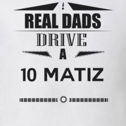 Real Dads Drive A 10 Matiz Father's Day T Shirt