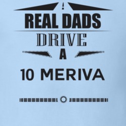 Real Dads Drive A 10 Meriva Father's Day T Shirt