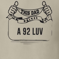 This Dad Drives A 92 Luv Father's Day T Shirt