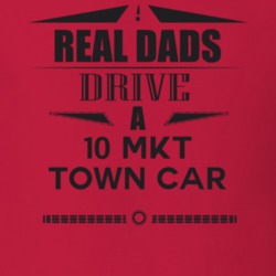 Real Dads Drive A 10 Mkt Town Car Father's Day T Shirt