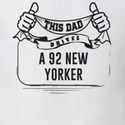 This Dad Drives A 92 New Yorker Father's Day T Shirt