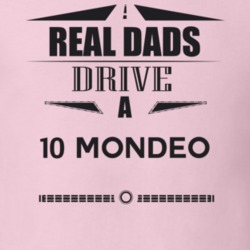 Real Dads Drive A 10 Mondeo Father's Day T Shirt