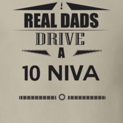 Real Dads Drive A 10 Niva Father's Day T Shirt