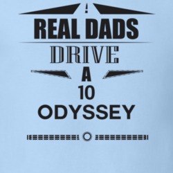 Real Dads Drive A 10 Odyssey Father's Day T Shirt