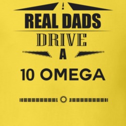 Real Dads Drive A 10 Omega Father's Day T Shirt