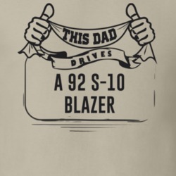 This Dad Drives A 92 S-10 Blazer Father's Day T Shirt