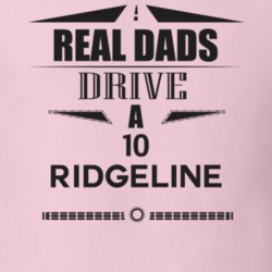 Real Dads Drive A 10 Ridgeline Father's Day T Shirt