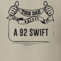This Dad Drives A 92 Swift Father's Day T Shirt