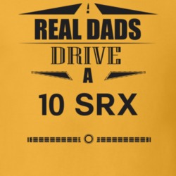 Real Dads Drive A 10 Srx Father's Day T Shirt