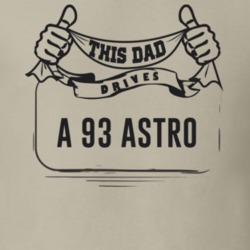 This Dad Drives A 93 Astro Father's Day T Shirt