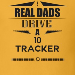 Real Dads Drive A 10 Tracker Father's Day T Shirt