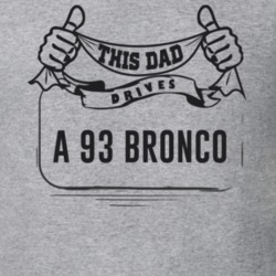 This Dad Drives A 93 Bronco Father's Day T Shirt