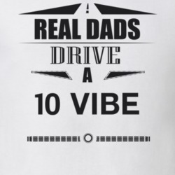 Real Dads Drive A 10 Vibe Father's Day T Shirt