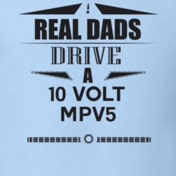 Real Dads Drive A 10 Volt Mpv5 Father's Day T Shirt
