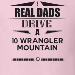 Real Dads Drive A 10 Wrangler Mountain Father's Day T Shirt