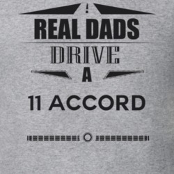 Real Dads Drive A 11 Accord Father's Day T Shirt