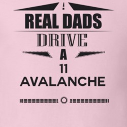 Real Dads Drive A 11 Avalanche Father's Day T Shirt