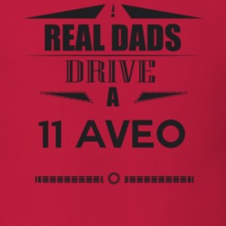 Real Dads Drive A 11 Aveo Father's Day T Shirt