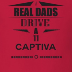 Real Dads Drive A 11 Captiva Father's Day T Shirt