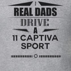Real Dads Drive A 11 Captiva Sport Father's Day T Shirt