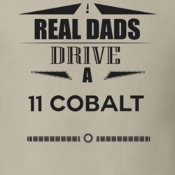 Real Dads Drive A 11 Cobalt Father's Day T Shirt