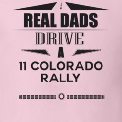 Real Dads Drive A 11 Colorado Rally Father's Day T Shirt
