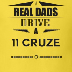 Real Dads Drive A 11 Cruze Father's Day T Shirt
