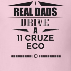 Real Dads Drive A 11 Cruze Eco Father's Day T Shirt